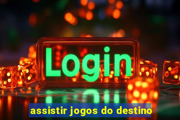 assistir jogos do destino